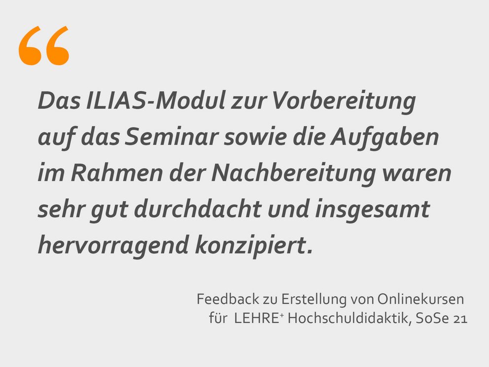  Das ILIAS-Modul zur Vorbereitung auf das Seminar sowie die Aufgaben im Rahmen der Nachbereitung waren sehr gut durchdacht und insgesamt hervorragend konzipiert.